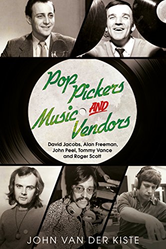 Stock image for Pop Pickers and Music Vendors: David Jacobs, Alan Freeman, John Peel, Tommy Vance and Roger Scott for sale by WorldofBooks