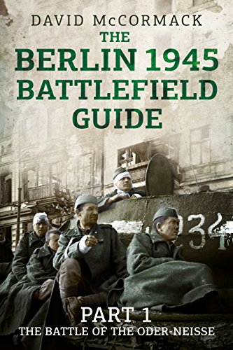 Beispielbild fr The Berlin 1945 Battlefield Guide. Part 1 The Battle of the Oder-Neisse zum Verkauf von Blackwell's