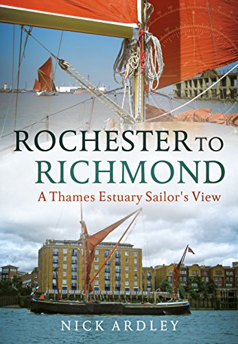 Beispielbild fr Rochester to Richmond: A Thames Estuary Sailor's View zum Verkauf von Books From California