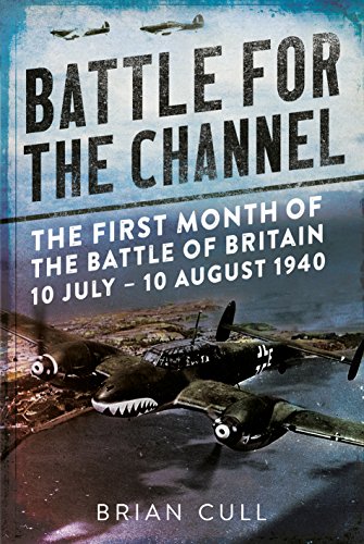 9781781556252: Battle for the Channel: The First Month of the Battle of Britain, 10 July-10 August 1940