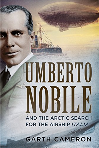 Beispielbild fr Umberto Nobile and the Arctic Search for the Airship Italia zum Verkauf von Blackwell's