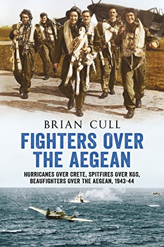 9781781556320: Fighters Over the Aegean: Hurricanes Over Crete, Spitfires Over Kos, Beaufighters Over the Aegean