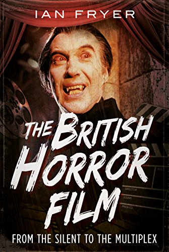 Imagen de archivo de The British Horror Film: From the Silents to the Multiplex a la venta por Housing Works Online Bookstore