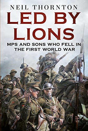 Stock image for Led by Lions: MPs and Sons Who Fell in the First World War for sale by Books From California