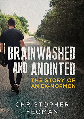 Stock image for Brainwashed and Anointed: The Story of an Ex-Mormon for sale by PlumCircle