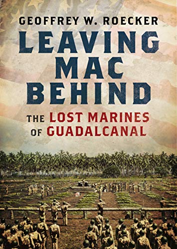 Stock image for Leaving Mac Behind: The Lost Marines of Guadalcanal for sale by Books From California