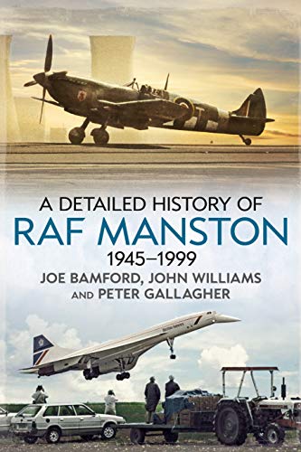 Stock image for A Detailed History of RAF Manston 1945-1999 for sale by Reuseabook