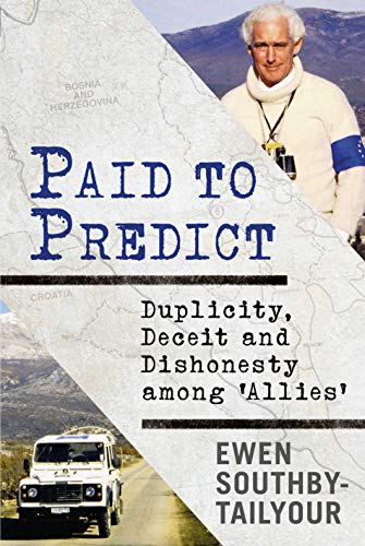 Beispielbild fr Paid to Predict: Duplicity, Deceit and Dishonesty among Allies zum Verkauf von Big River Books