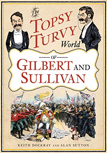 Beispielbild fr The Topsy Turvy World of Gilbert and Sullivan zum Verkauf von WorldofBooks