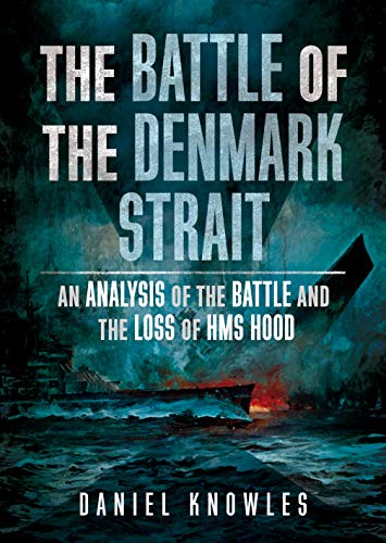 Stock image for The Battle of the Denmark Strait: An Analysis of the Battle and the Loss of HMS Hood for sale by Nelson Freck