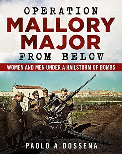 9781781558089: Operation Mallory Major from Below: Soldiers under a Hailstorm of Bombs