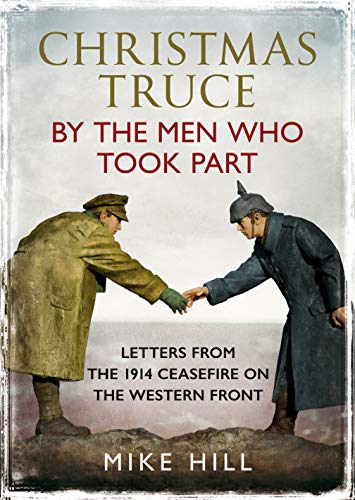 Beispielbild fr Christmas Truce by the Men Who Took Part: Letters from the 1914 Ceasefire on the Western Front zum Verkauf von WorldofBooks