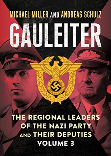 Beispielbild fr GAULEITERThe Regional Leaders of the Nazi Party and Their Deputies, Volume 3, S to Z zum Verkauf von Naval and Military Press Ltd