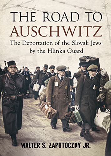 Stock image for The Road to Auschwitz: The Deportation of the Slovak Jews by the Hlinka Guard for sale by Books From California