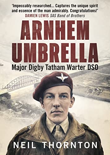 Stock image for Arnhem Umbrella: Major Digby Tatham Warter DSO for sale by Book Bunker USA
