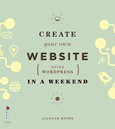 Stock image for Create Your Own Website Using WordPress in a Weekend for sale by WorldofBooks
