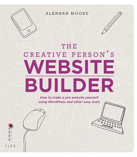 Stock image for The Creative Person's Website Builder: How to Make a Pro Website Yourself Using WordPress and Other Easy Tools for sale by WorldofBooks