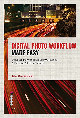 Beispielbild fr Digital Photo Workflow Made Easy: Discover How to Effortlessly Organise & Process All Your Pictures zum Verkauf von WorldofBooks