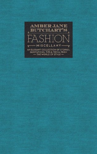 Beispielbild fr Amber Jane Butchart's Fashion Miscellany: An Elegant Collection of Stories, Quotations, Tips & Trivia From the World of Style (Ilex Miscellany) zum Verkauf von PlumCircle