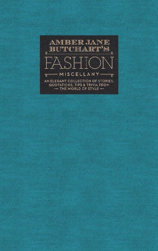 Stock image for Amber Jane Butchart's Fashion Miscellany: An Elegant Collection of Stories, Quotations, Tips & Trivia From the World of Style (Ilex Miscellany) for sale by PlumCircle
