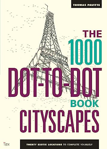 Stock image for The 1000 Dot-To-Dot Book: Cityscapes: Twenty Exotic Locations to Complete Yourself for sale by WorldofBooks