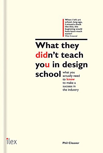 9781781571460: What They Didn't Teach You in Design School: What you actually need to know to make a success in the industry (What They Didn't Teach You In School)