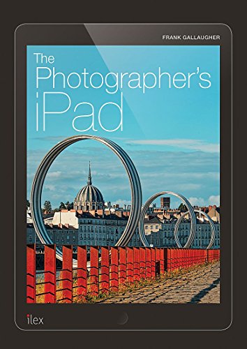 Imagen de archivo de The Photographer's iPad: The Ultimate Guide to Managing, Editing and Displaying Photos Using Your iPad: Putting the iPad at the heart of your photographic workflow a la venta por WorldofBooks