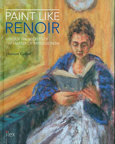 Stock image for Paint Like Renoir: Unlock the Secrets of the Master of Impressionism for sale by WorldofBooks