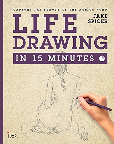 Beispielbild fr Life Drawing in 15 Minutes: Amaze Your Friends With Your Figure Drawing Skills: Capture the beauty of the human form (Draw in 15 Minutes) zum Verkauf von WorldofBooks