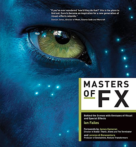 9781781572672: Masters of FX: Behind the Scenes with Geniuses of Visual and Special Effects