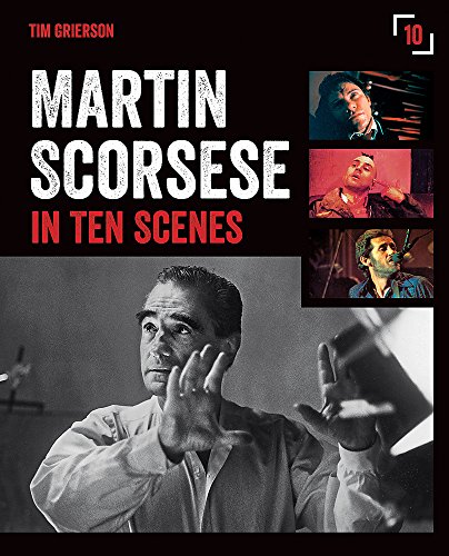 9781781573068: Martin Scorsese in Ten Scenes: The stories behind the key moments of cinematic genius