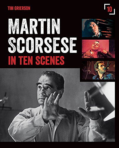 Stock image for Martin Scorsese in Ten Scenes: The stories behind the key moments of cinematic genius for sale by WorldofBooks