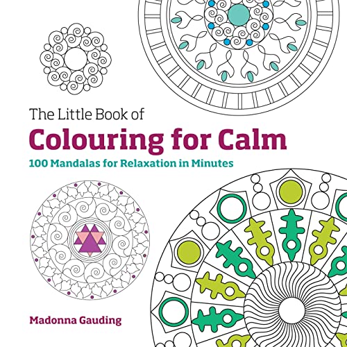 9781781573136: The Little Book of Colouring for Calm: 100 Mandalas for Relaxation in Minutes