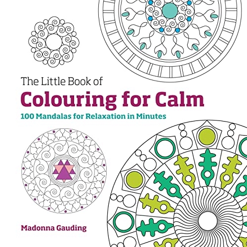 Stock image for The Little Book of Colouring for Calm: 100 Mandalas for Relaxation in Minutes for sale by WorldofBooks
