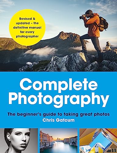 Imagen de archivo de Complete Photography: Understand cameras to take, edit and share better photos a la venta por SecondSale