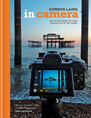Stock image for In Camera: Perfect Pictures Straight out of the Camera for sale by BooksRun