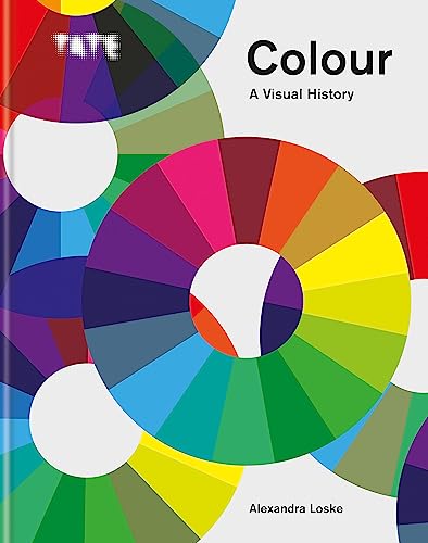 Stock image for COLOUR A VISUAL HISTORY /ANGLAIS (TATE) [Hardcover] LOSKE ALEXANDRA for sale by Brook Bookstore