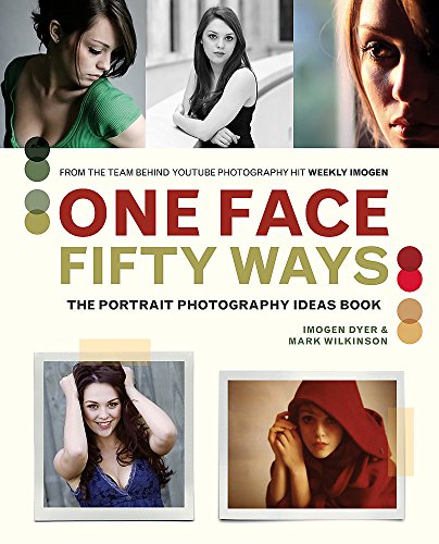 Beispielbild fr One Face 50 Ways: The Portrait Photography Idea Book zum Verkauf von Books From California