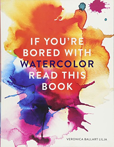 Stock image for If You Are Bored With WATERCOLOR Read This Book (If you're . Read This Book) for sale by PlumCircle