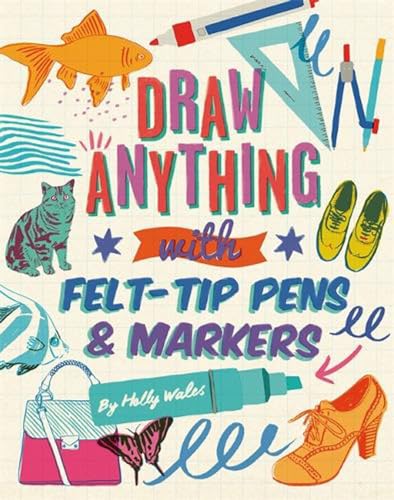 Beispielbild fr Draw ANYTHING with Felt-Tip Pens & Markers zum Verkauf von WorldofBooks