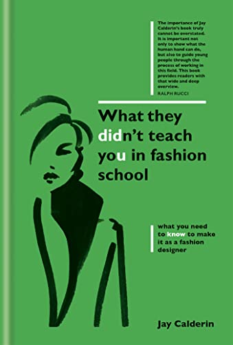 Imagen de stock para What they didn't teach you in fashion school: what you need to know to make it as a fashion designer