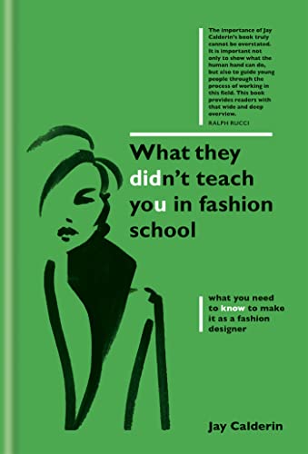 Stock image for What They Didn't Teach You in Fashion School (What They Didn't Teach You In School): what you need to know to make it as a fashion designer for sale by WorldofBooks