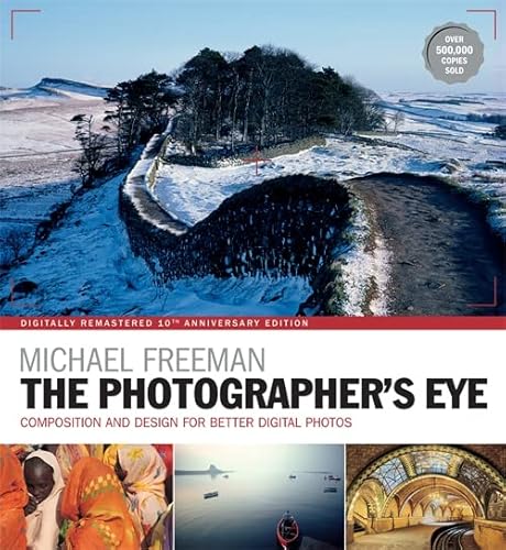9781781574553: The Photographer's Eye Remastered 10th Anniversary: Composition and Design for Better Digital Photographs