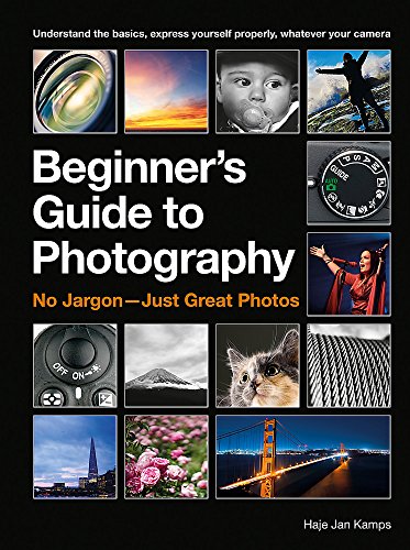 9781781575109: The Beginner's Guide to Photography: Capturing the Moment Every Time, Whatever Camera You Have