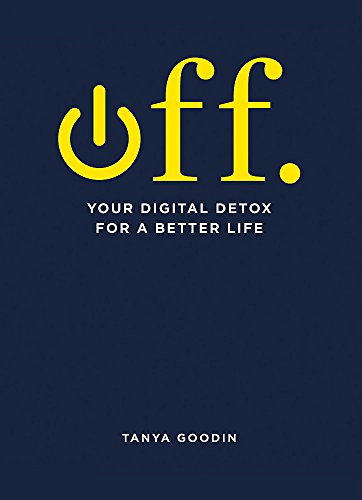 Stock image for OFF. Your Digital Detox for a Better Life: Tanya Goodin for sale by WorldofBooks