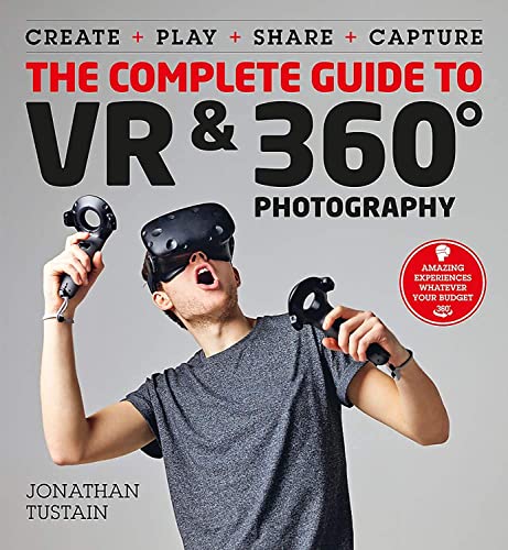 Beispielbild fr The Complete Guide to VR & 360 Photography: Make, Enjoy, and Share & Play Virtual Reality zum Verkauf von WorldofBooks