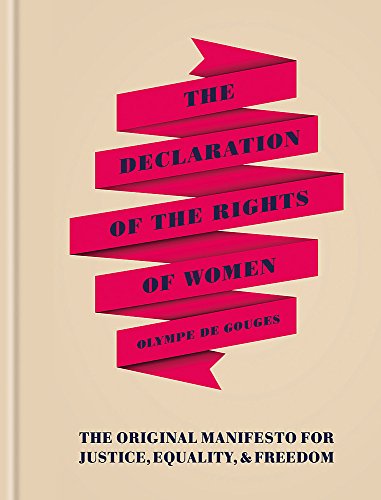 Stock-Bild f�r The Declaration of the Rights of Women: The Originial Manifesto for Justice, Equality and Freedom