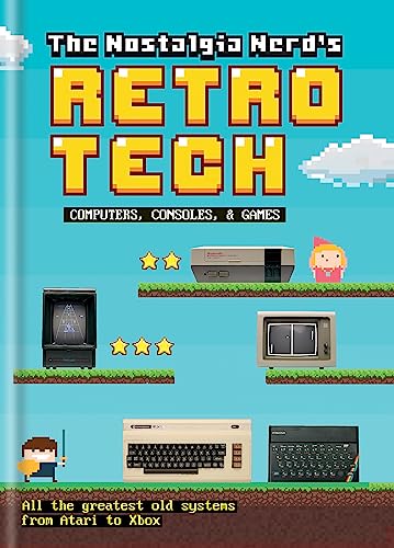 9781781575703: The Nostalgia Nerd's History of Tech: Computer, Consoles, & Games