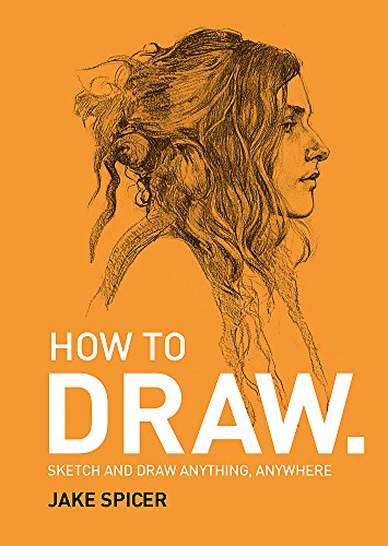 Beispielbild fr How To Draw: Sketch and draw anything, anywhere with this inspiring and practical handbook zum Verkauf von WorldofBooks