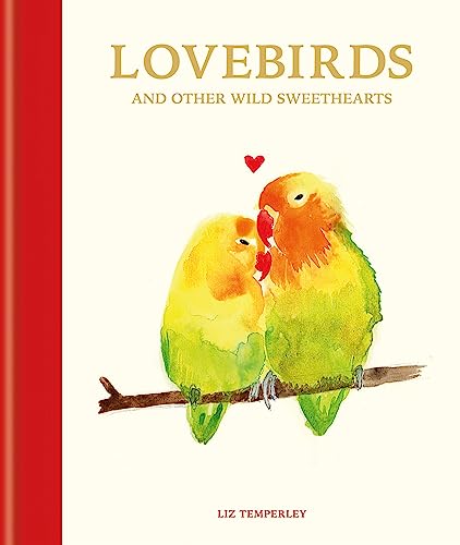 Beispielbild fr Lovebirds and Other Wild Sweethearts: Learn from the animal kingdom's most devoted couples zum Verkauf von WorldofBooks